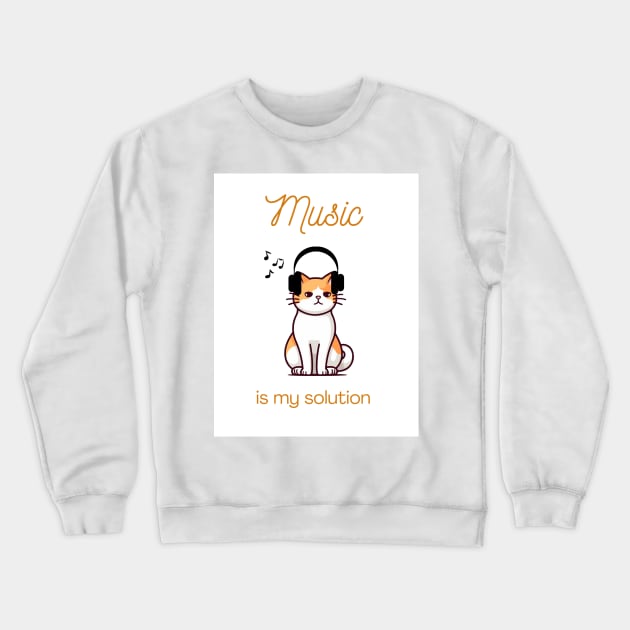 Music Is My Solution Crewneck Sweatshirt by Uniqueified